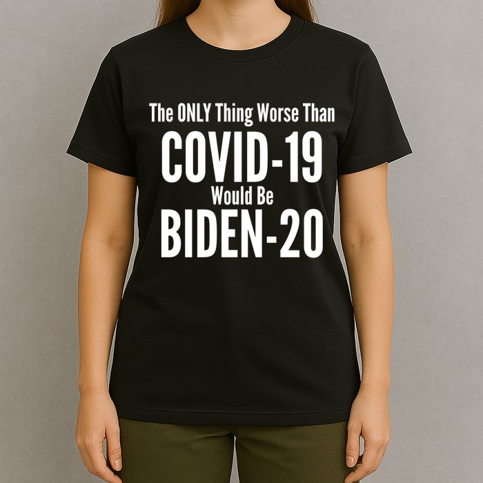 The Only Thing Worse Than Covid-19 Would Be Biden-20 T-Shirt