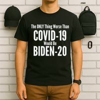 The Only Thing Worse Than Covid-19 Would Be Biden-20 T-Shirt
