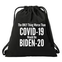 The Only Thing Worse Than Covid-19 Would Be Biden-20 Drawstring Bag