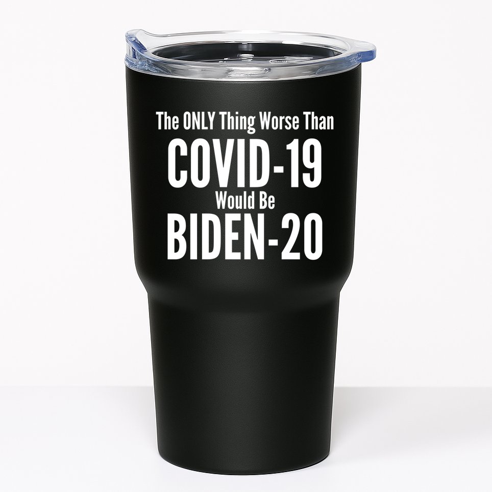 The Only Thing Worse Than Covid-19 Would Be Biden-20 Tumbler