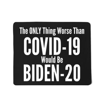 The Only Thing Worse Than Covid-19 Would Be Biden-20 Mousepad