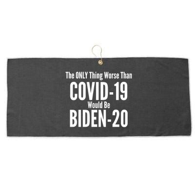 The Only Thing Worse Than Covid-19 Would Be Biden-20 Large Microfiber Waffle Golf Towel