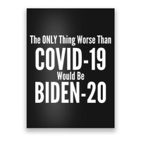 The Only Thing Worse Than Covid-19 Would Be Biden-20 Poster