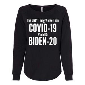 The Only Thing Worse Than Covid-19 Would Be Biden-20 Womens California Wash Sweatshirt