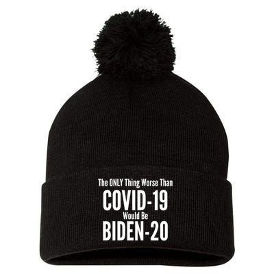 The Only Thing Worse Than Covid-19 Would Be Biden-20 Pom Pom 12in Knit Beanie