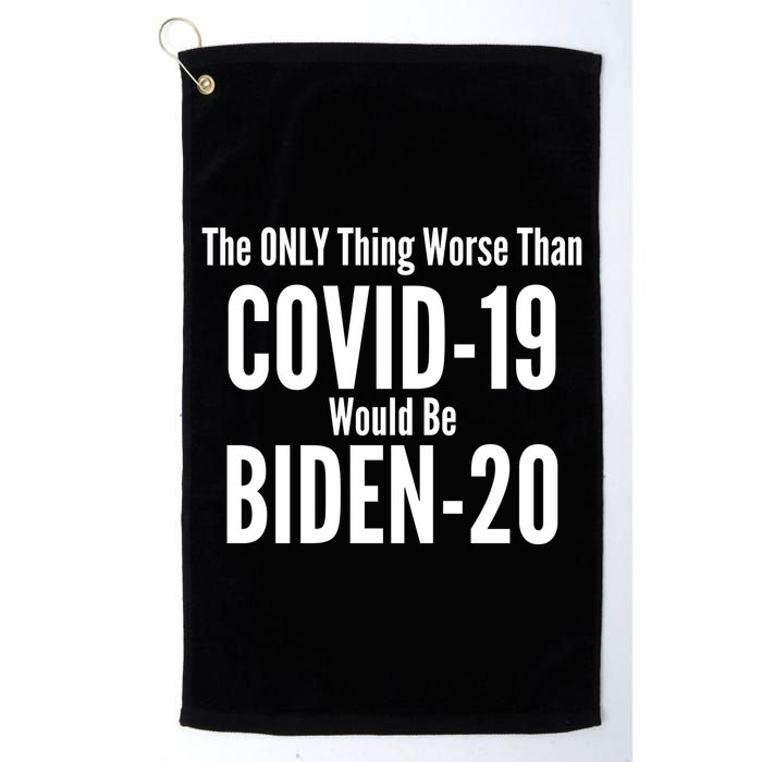 The Only Thing Worse Than Covid-19 Would Be Biden-20 Golf Towel