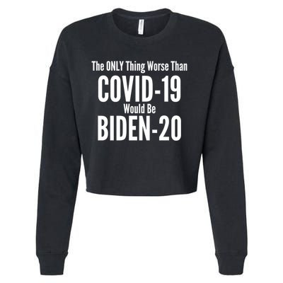 The Only Thing Worse Than Covid-19 Would Be Biden-20 Cropped Pullover Crew