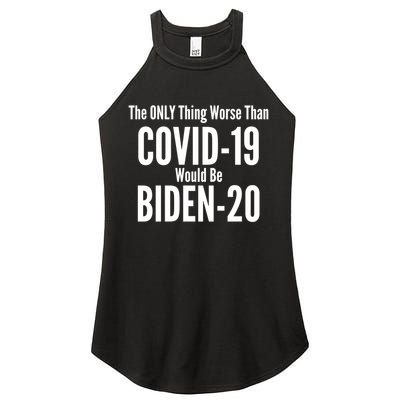 The Only Thing Worse Than Covid-19 Would Be Biden-20 Women's Perfect Tri Rocker Tank