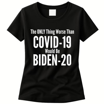 The Only Thing Worse Than Covid-19 Would Be Biden-20 Womens T-Shirt