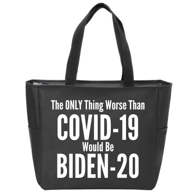 The Only Thing Worse Than Covid-19 Would Be Biden-20 Zip Tote Bag