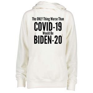 The Only Thing Worse Than Covid-19 Would Be Biden-20 Womens Funnel Neck Pullover Hood