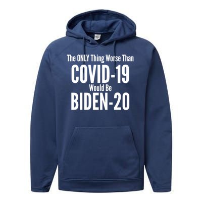 The Only Thing Worse Than Covid-19 Would Be Biden-20 Performance Fleece Hoodie