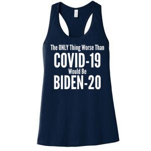 The Only Thing Worse Than Covid-19 Would Be Biden-20 Women's Racerback Tank