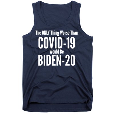 The Only Thing Worse Than Covid-19 Would Be Biden-20 Tank Top