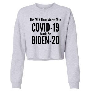 The Only Thing Worse Than Covid-19 Would Be Biden-20 Cropped Pullover Crew