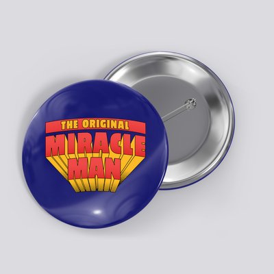 The Original Miracle Man Button