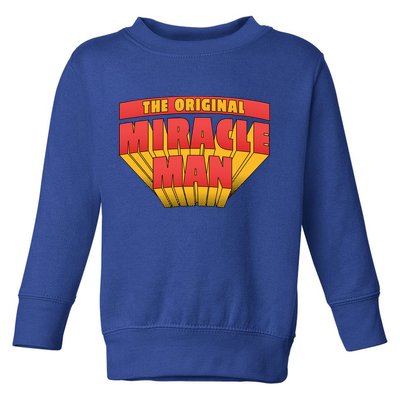 The Original Miracle Man Toddler Sweatshirt