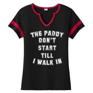 The Paddy Don't Start Till I Walk In Ladies Halftime Notch Neck Tee