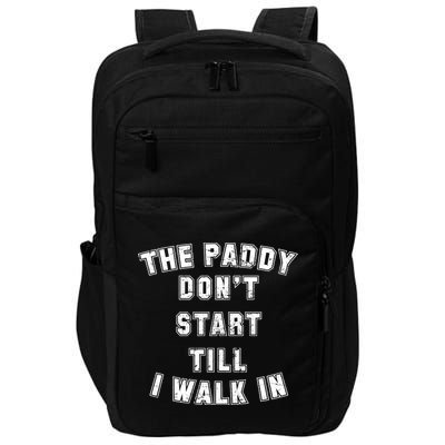 The Paddy Don't Start Till I Walk In Impact Tech Backpack