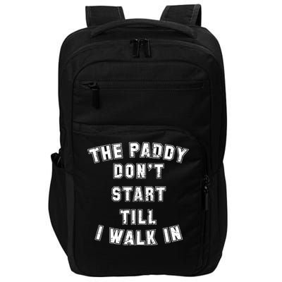 The Paddy Don't Start Till I Walk In Impact Tech Backpack