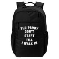 The Paddy Don't Start Till I Walk In Backpack