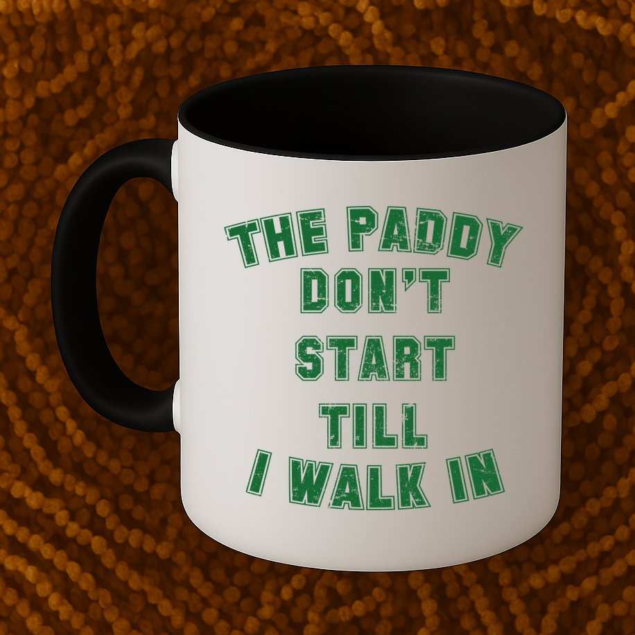 The Paddy Don't Start Till I Walk In Mug