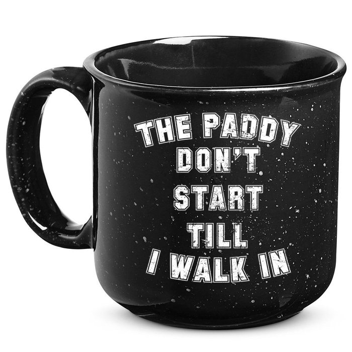 The Paddy Don't Start Till I Walk In 15oz Campfire Ceramic Mug