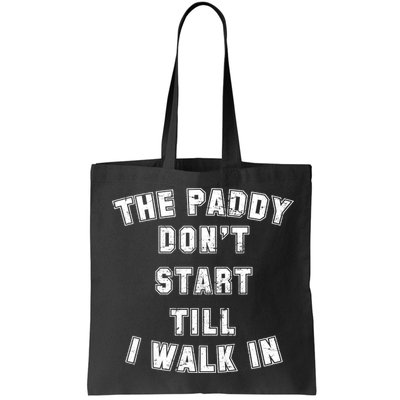 The Paddy Don't Start Till I Walk In Bag