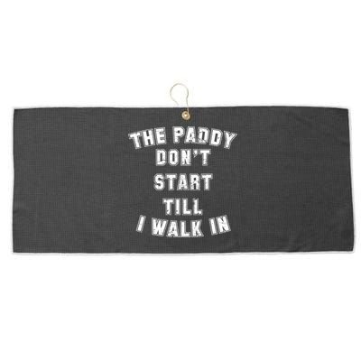 The Paddy Don't Start Till I Walk In Large Microfiber Waffle Golf Towel