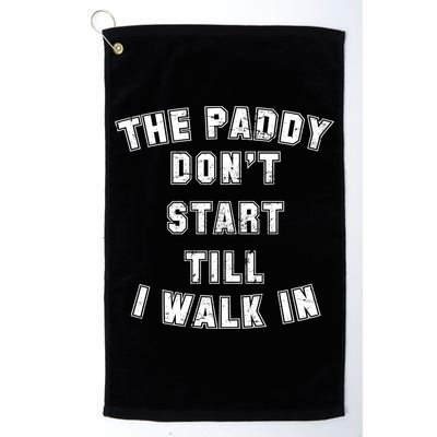 The Paddy Don't Start Till I Walk In Golf Towel