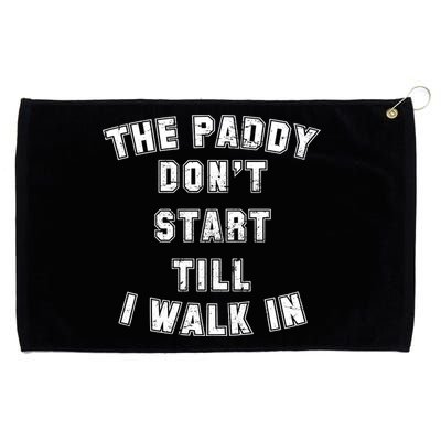 The Paddy Don't Start Till I Walk In Grommeted Golf Towel