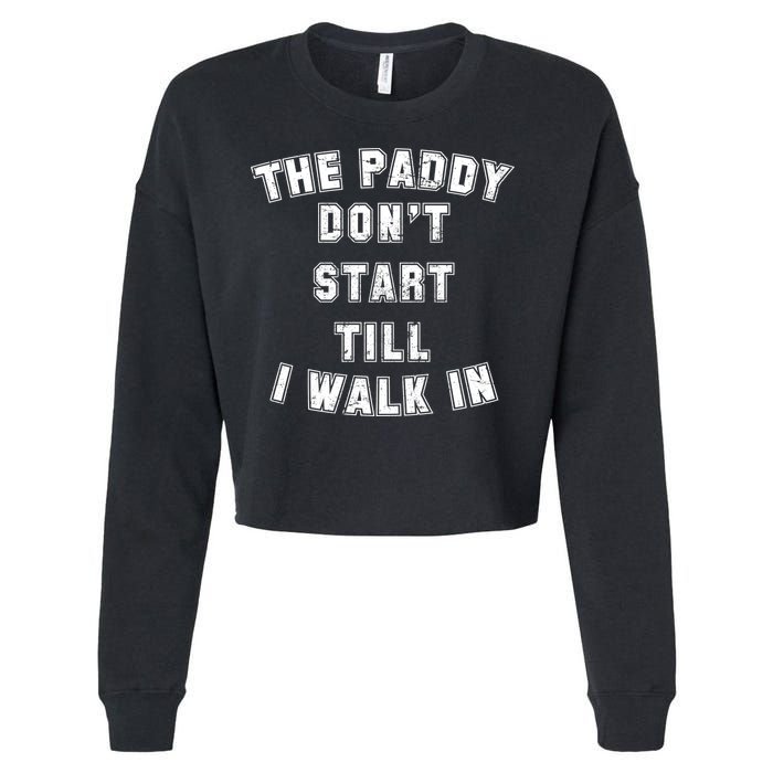 The Paddy Don't Start Till I Walk In Cropped Pullover Crew