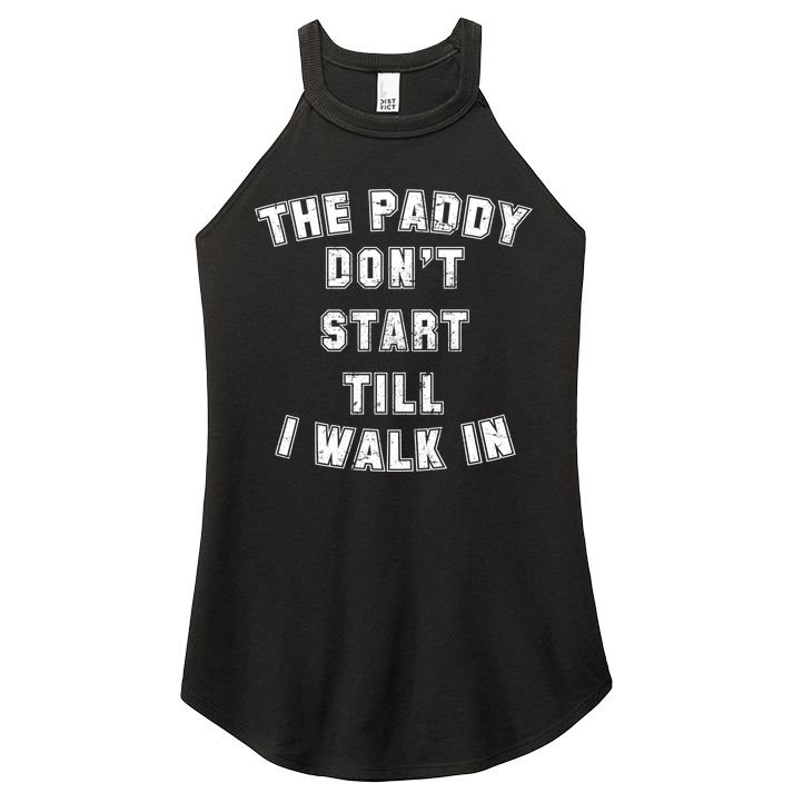 The Paddy Don't Start Till I Walk In Women's Perfect Tri Rocker Tank