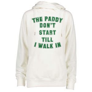 The Paddy Don't Start Till I Walk In Womens Funnel Neck Pullover Hood