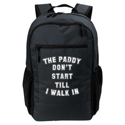 The Paddy Don't Start Till I Walk In Daily Commute Backpack