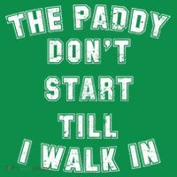 The Paddy Don't Start Till I Walk In Hoodie