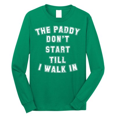 The Paddy Don't Start Till I Walk In Long Sleeve Shirt