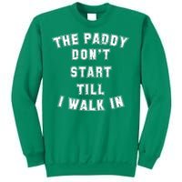 The Paddy Don't Start Till I Walk In Sweatshirt