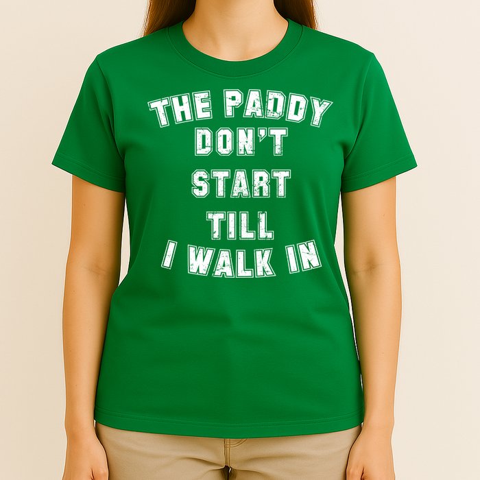 The Paddy Don't Start Till I Walk In T-Shirt