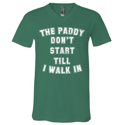 The Paddy Don't Start Till I Walk In V-Neck T-Shirt