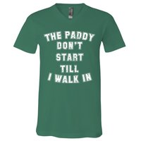 The Paddy Don't Start Till I Walk In V-Neck T-Shirt