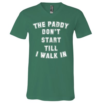 The Paddy Don't Start Till I Walk In V-Neck T-Shirt