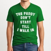 The Paddy Don't Start Till I Walk In V-Neck T-Shirt