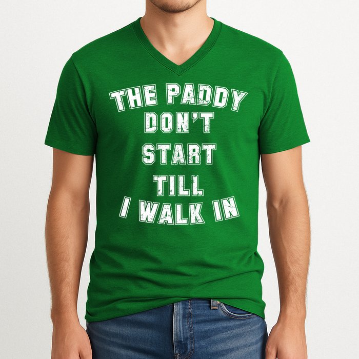 The Paddy Don't Start Till I Walk In V-Neck T-Shirt