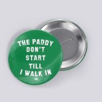 The Paddy Don't Start Till I Walk In Button