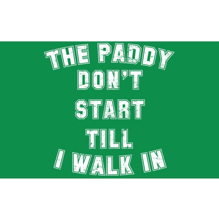 The Paddy Don't Start Till I Walk In Bumper Sticker