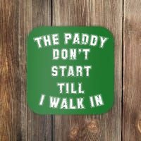 The Paddy Don't Start Till I Walk In Coaster