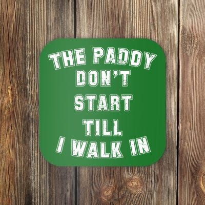 The Paddy Don't Start Till I Walk In Coaster