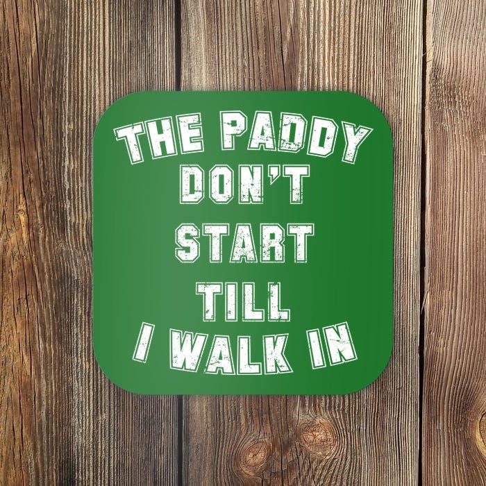 The Paddy Don't Start Till I Walk In Coaster