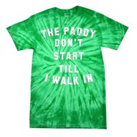 The Paddy Don't Start Till I Walk In Tie-Dye T-Shirt